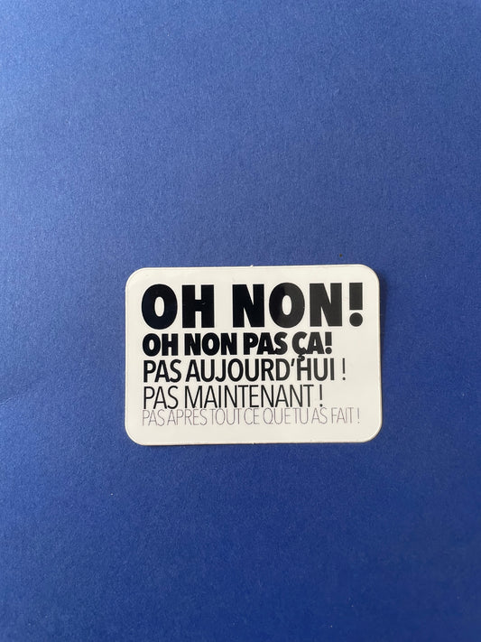 Sticker "Oh non pas ça"